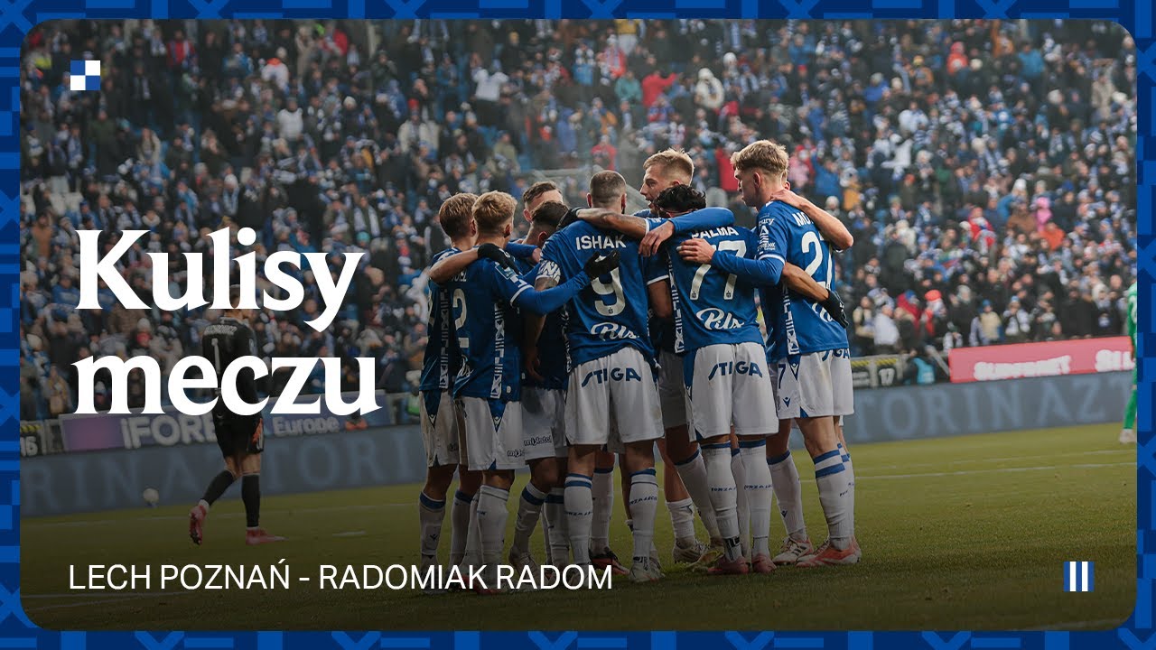 KULISY | CZEKALIŚMY NA TO! Kulisy meczu Lech Poznań - Radomiak Radom 4:1