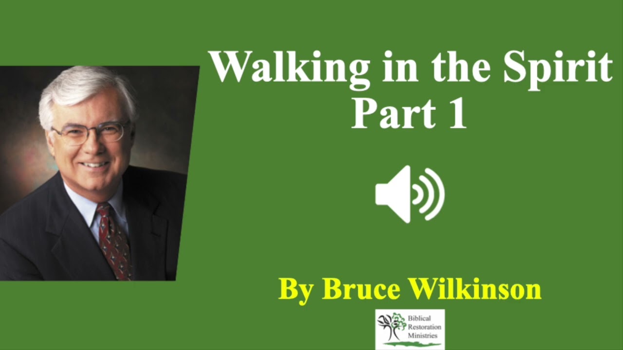 (Audio) Walking in the Spirit 1 | Bruce Wilkinson