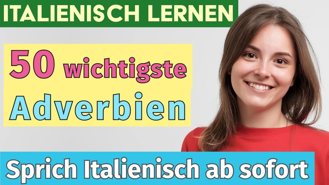 50 wichtige italienische Adverbien 🇮🇹 mit Beispielen und Aussprache