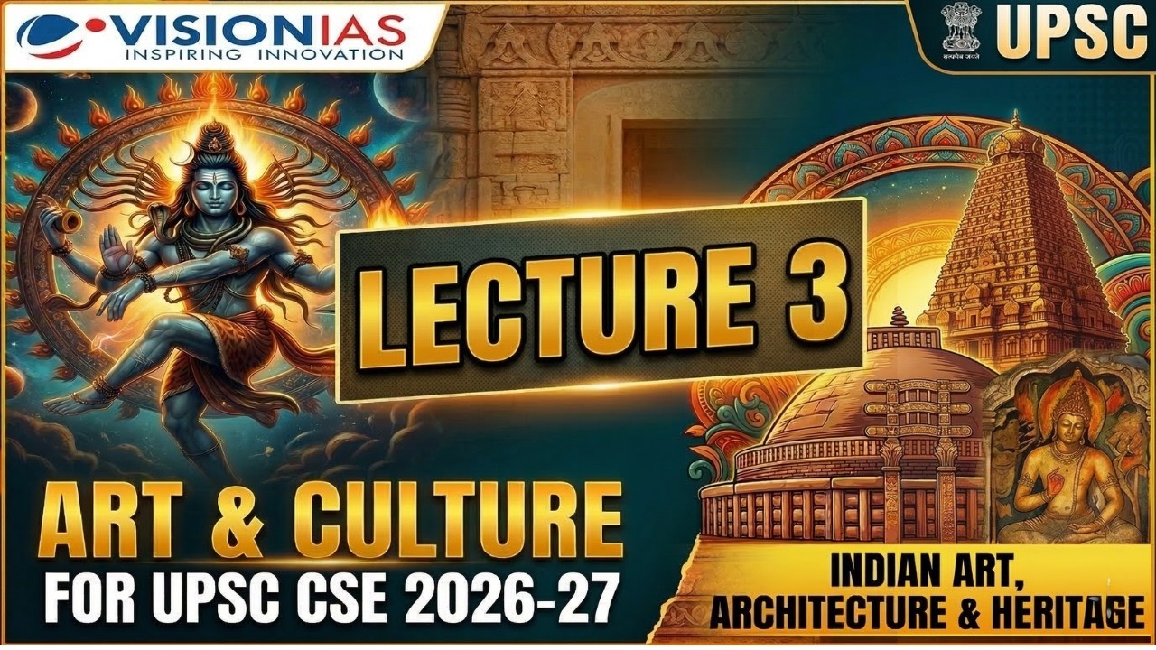 Lecture 3 – Indian Art & Culture | UPSC CSE Preparation