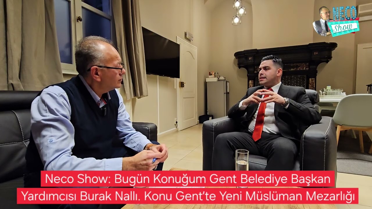 Neco Show: Konuğum Gent Belediye Başkan Yardımcısı Burak Nallı. Konu Gent&rsquo;te Yeni M&uuml;sl&uuml;man Mezarlığı