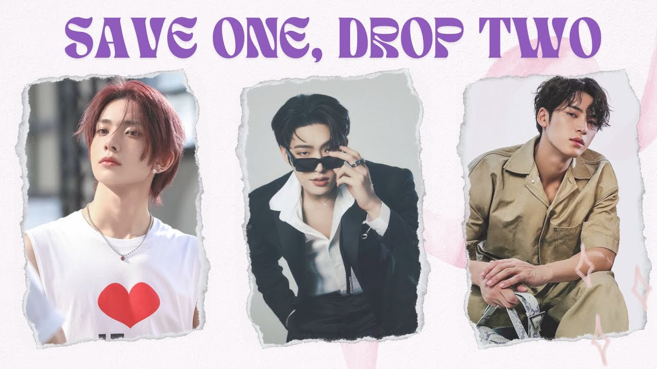 SAVE ONE, DROP TWO - Kpop idol male edition