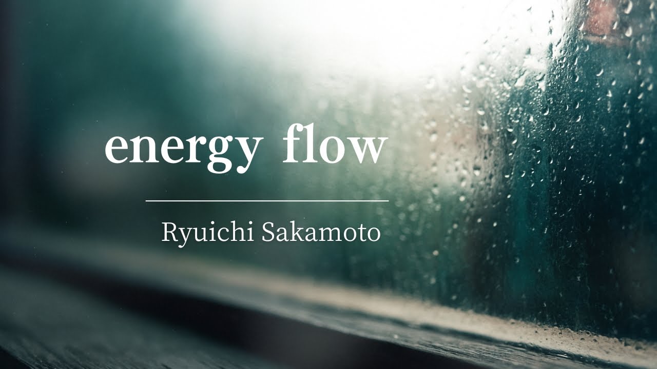 Ryuichi Sakamoto : energy flow 坂本龍一 : energy flow