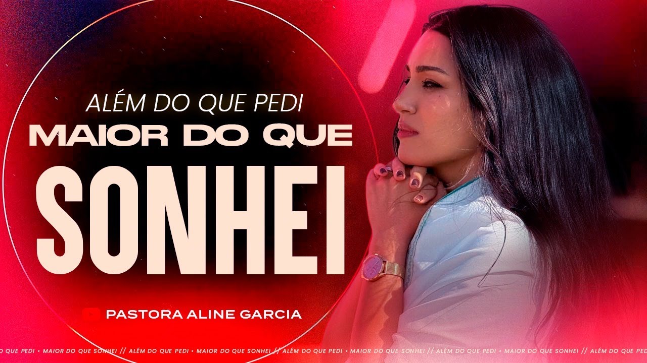 Ora&ccedil;&atilde;o Que Vai Al&eacute;m do Que Voc&ecirc; Pediu e Sonhou | Pastora Aline Garcia