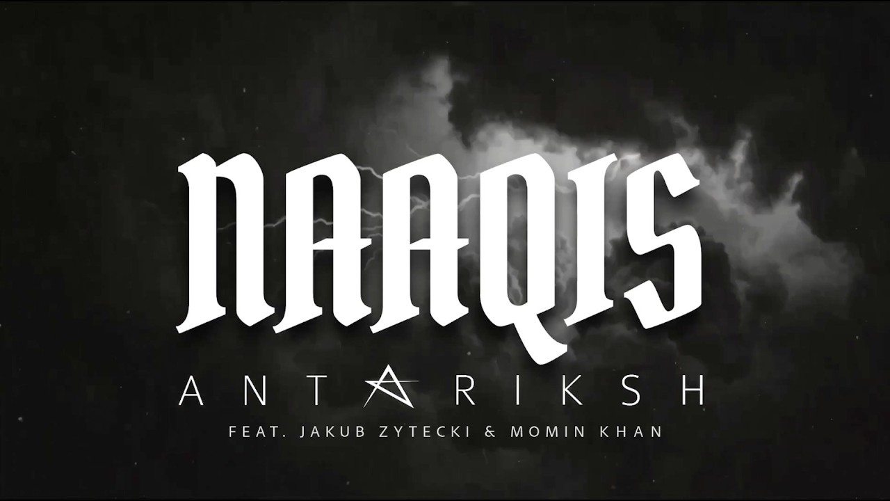 Antariksh - Naaqis featuring Jakub Zytecki & Momin Khan | Indian Prog Rock