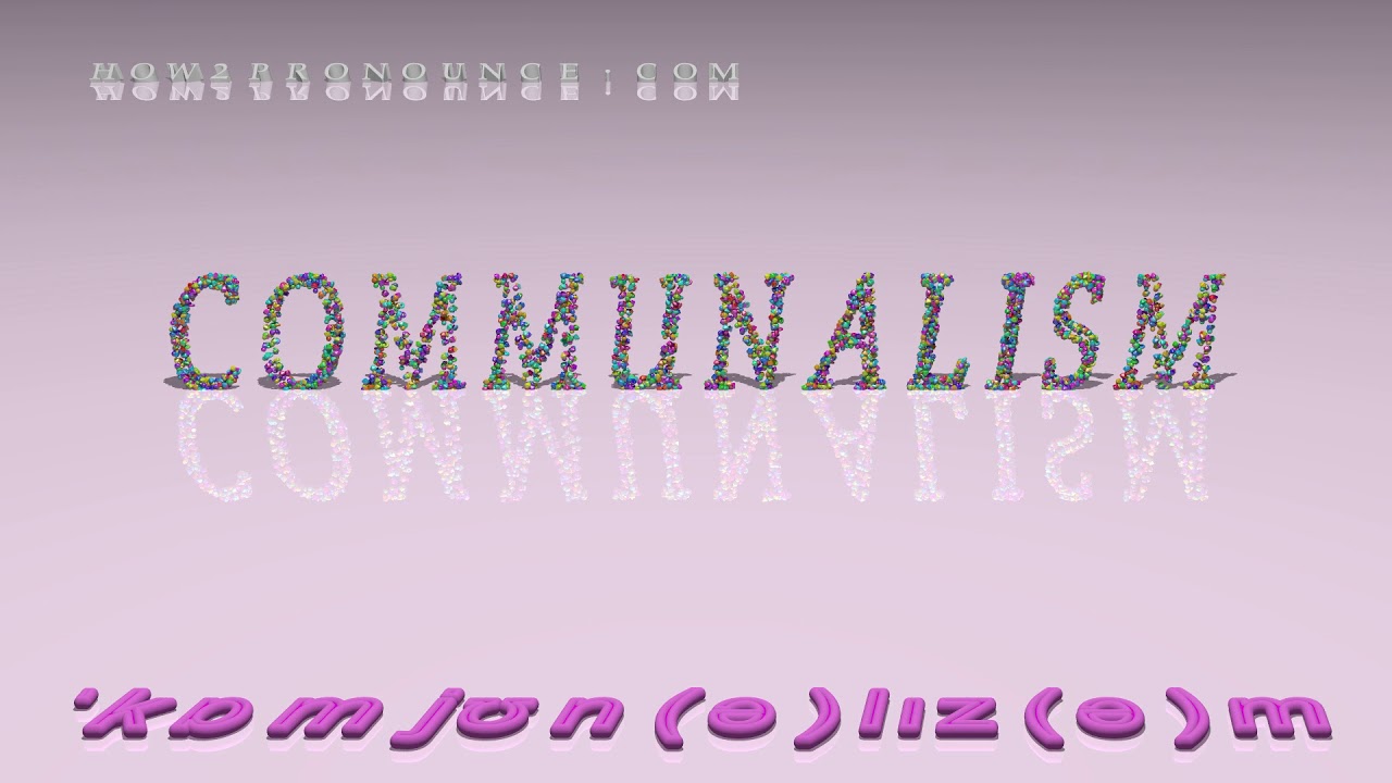 communalism - pronunciation + Examples in sentences and phrases