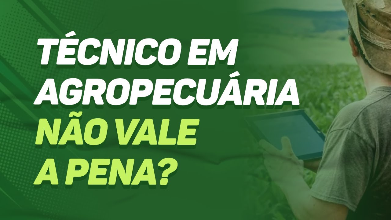 VALE a PENA FAZER o curso TÉCNICO em AGROPECUÁRIA?