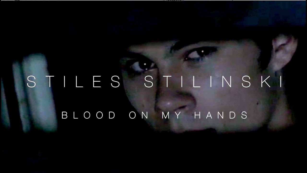 Blood On My Hands | Stiles Stilinski | TW