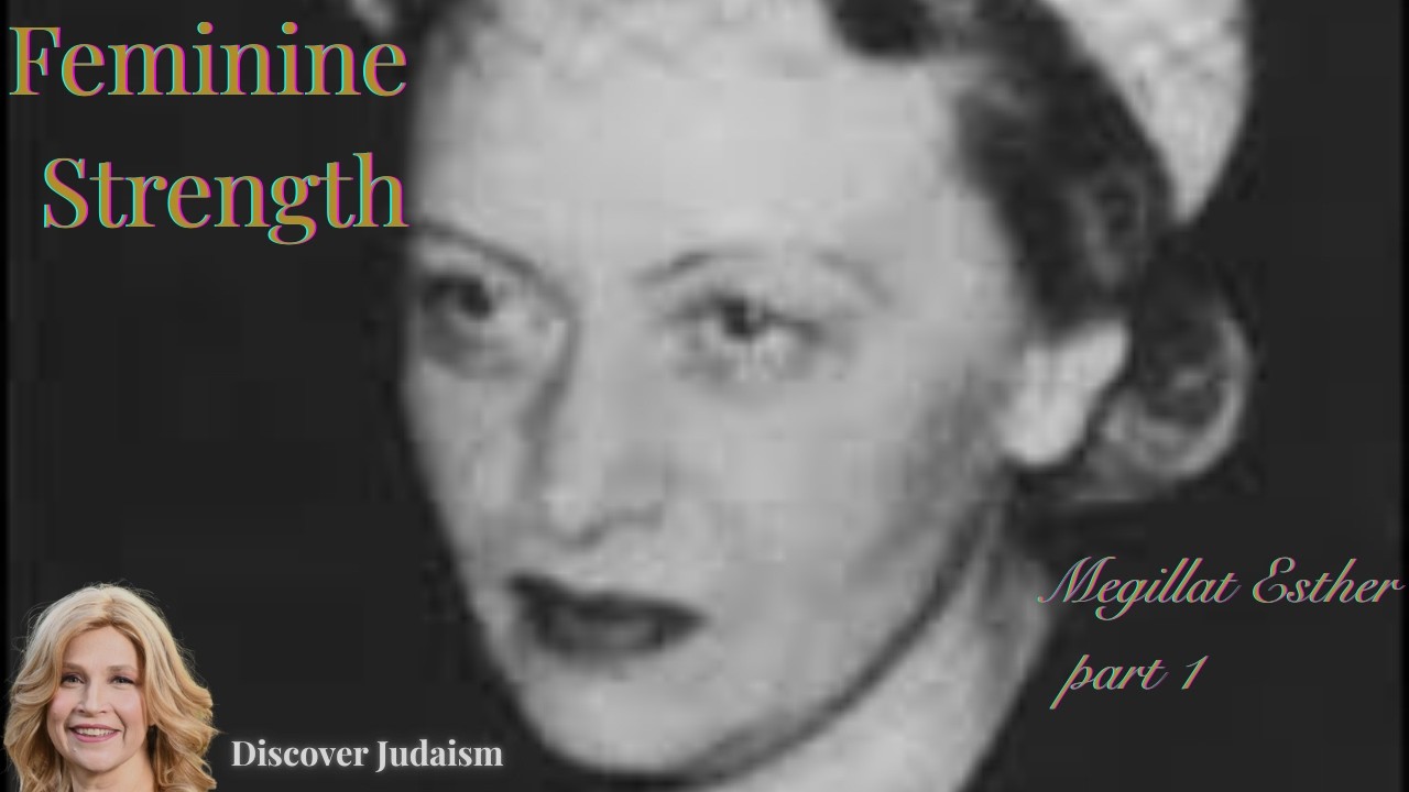Feminine Strength  Megillat Esther part 1  Discover Judaism