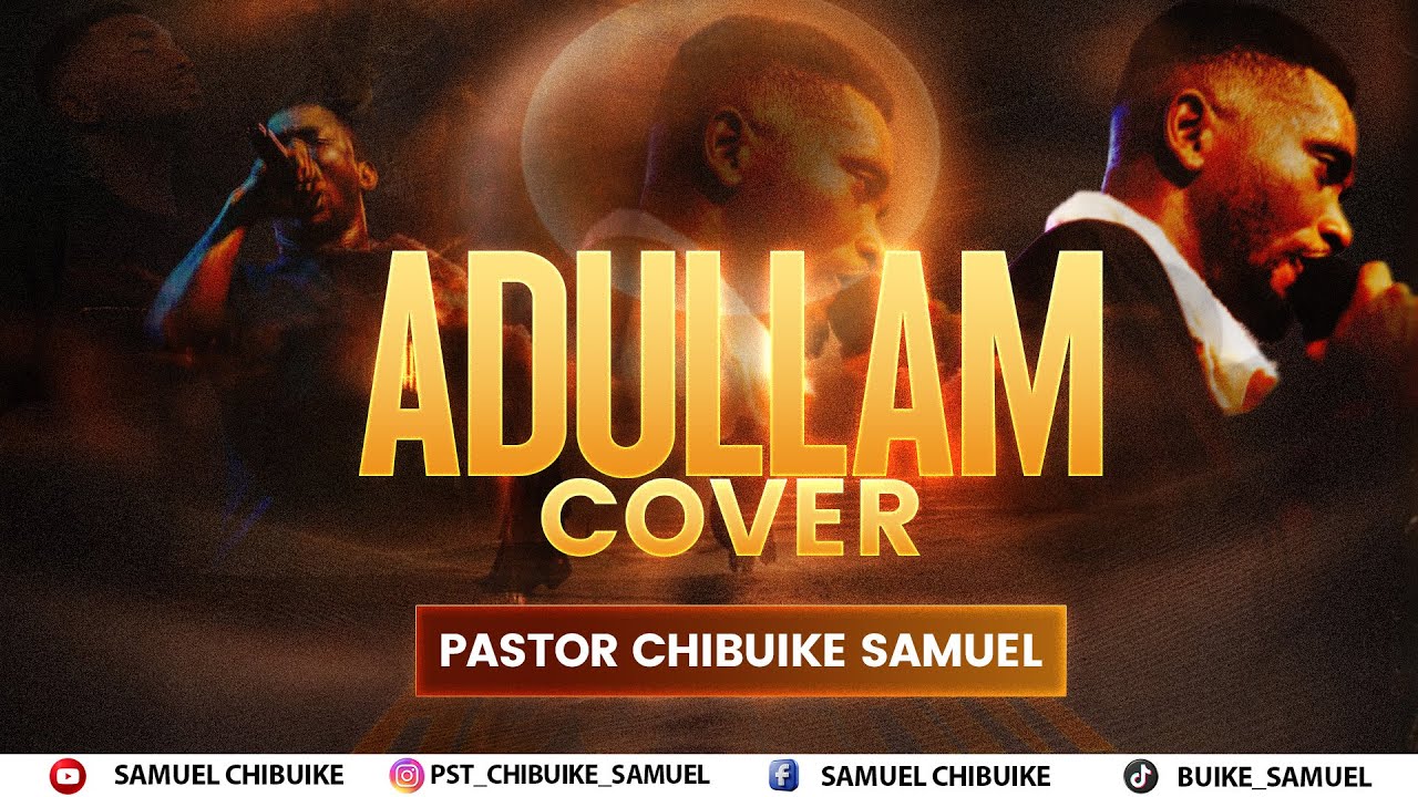 ADULLAM BY THEOPHILUS SUNDAY (COVER) || PASTOR CHIBUIKE SAMUEL #theophilussunday #1spirit #music