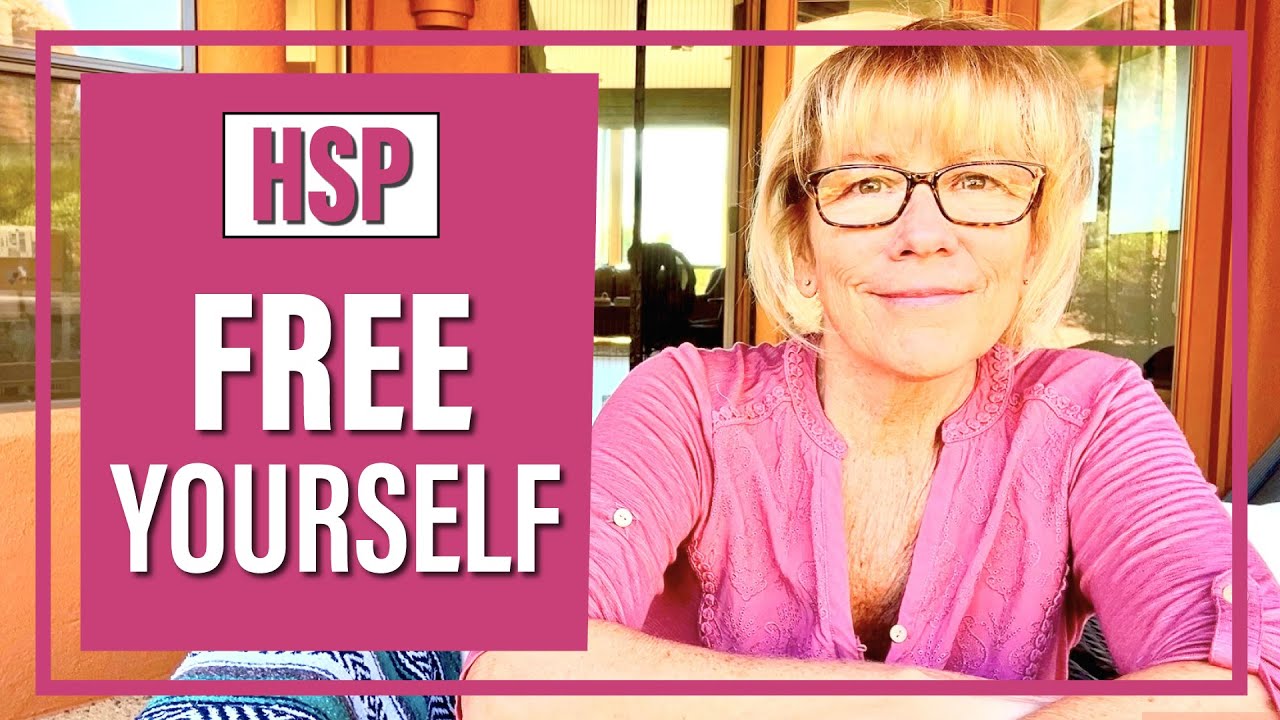 HSP: How to Set Yourself Free  | Highly Sensitive Person