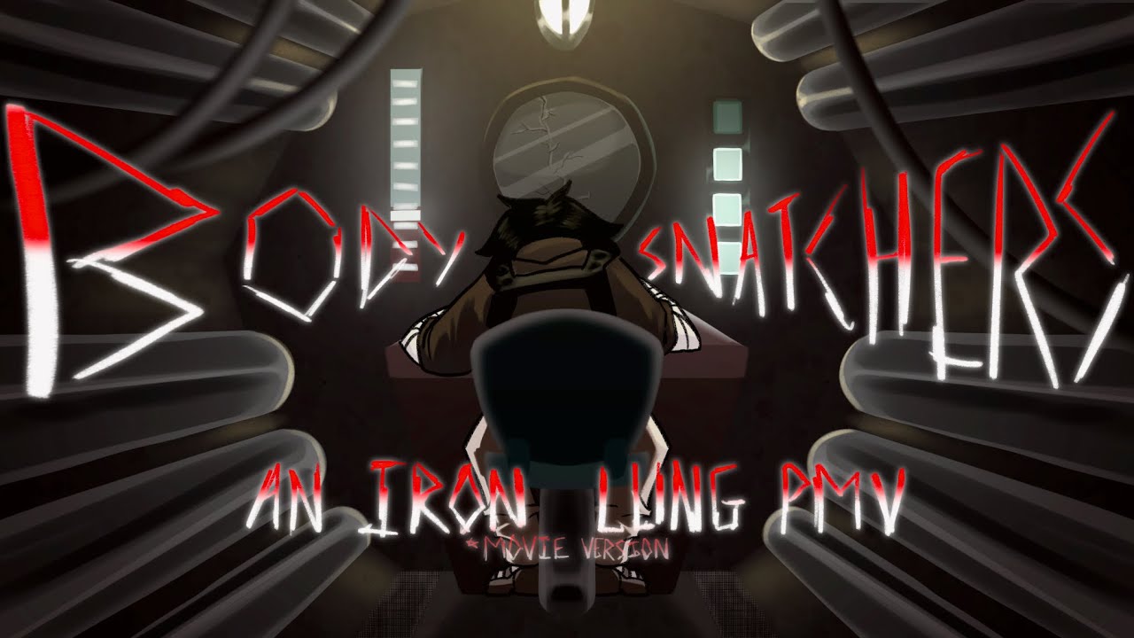BODYSNATCHERS | IRON LUNG PMV [SPOILERS]