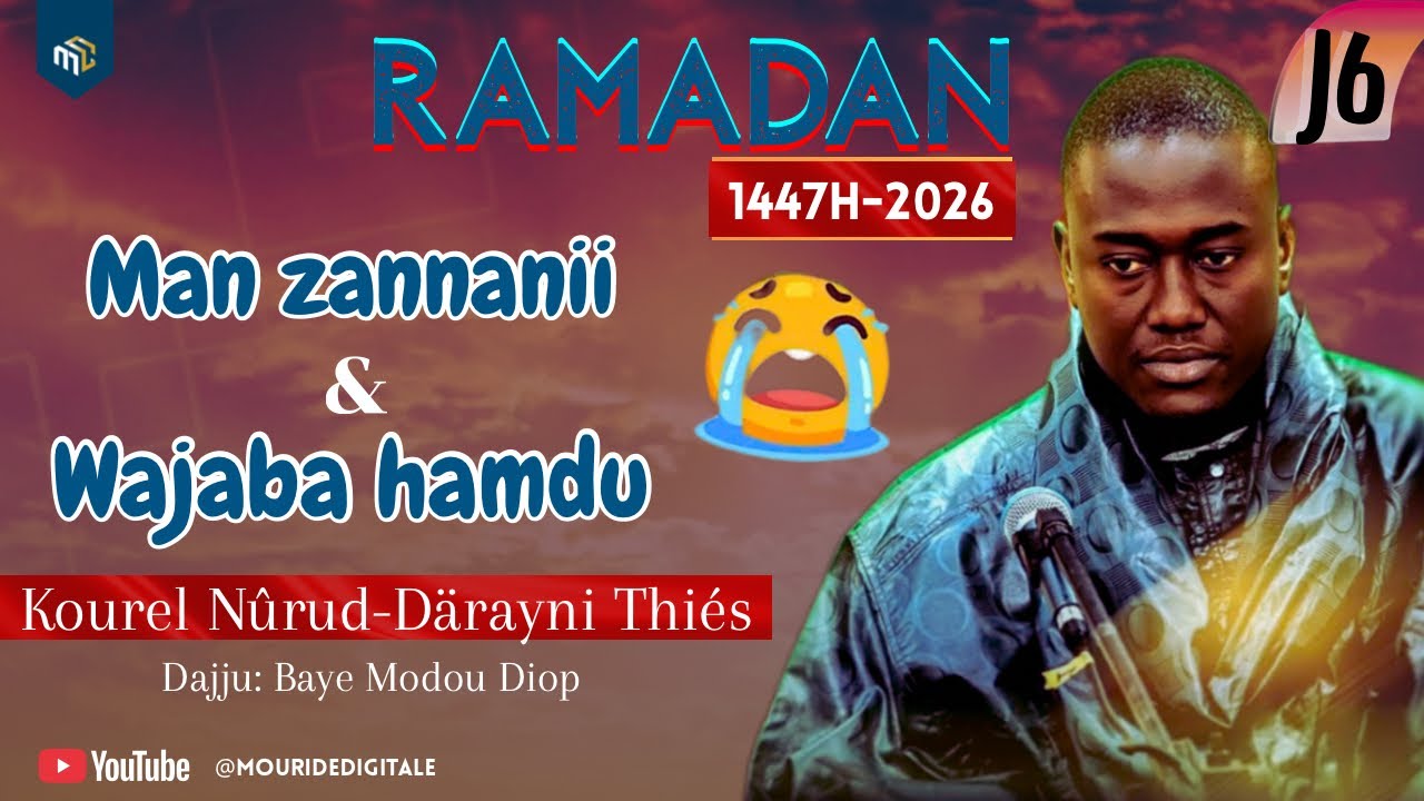 😱😭Man zannanii & Wajaba Hamdu par Kourel Nûrud-Darayni Thiés-Ramadan 2026-6 jour Machrabuch chafi…..