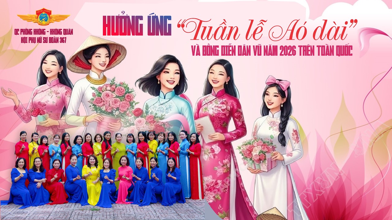 PHỤ NỮ SƯ ĐOÀN 367 - HƯỞNG ỨNG TUẦN LỄ ÁO DÀI NĂM 2026