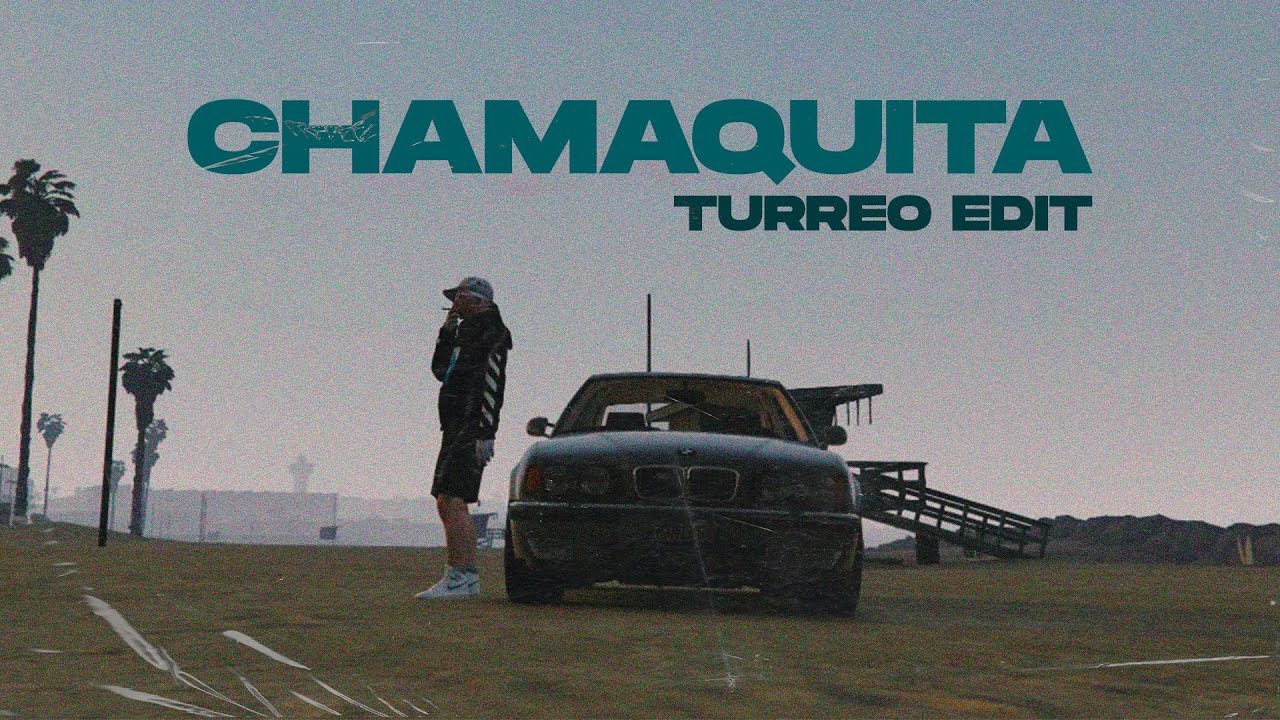 Chamaquita (Turreo Edit) - Ganzer