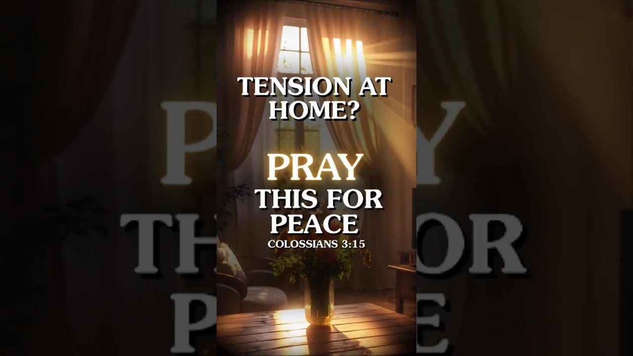 Tension at Home?: Prayer for Peace in My Home | Colossians 3:15