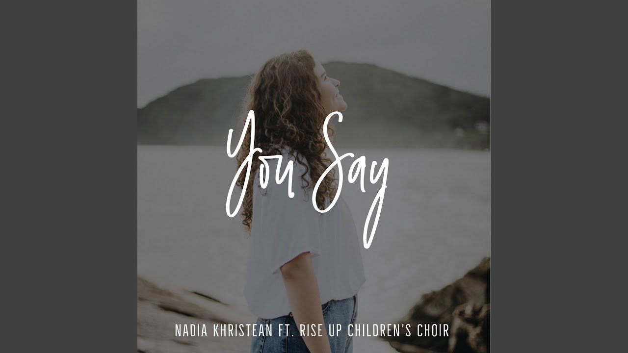 You Say (feat. Rise Up Children's Choir)