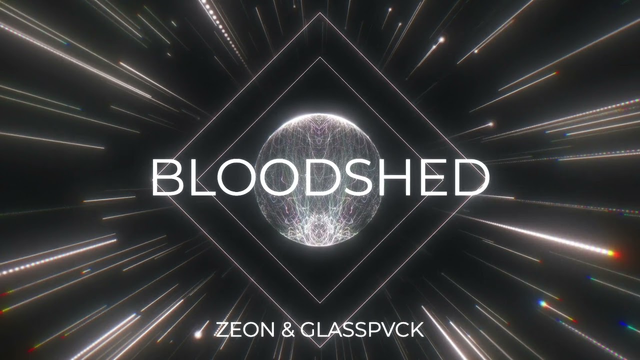 Zeon & GLASSPVCK - Bloodshed (VISUALIZER)