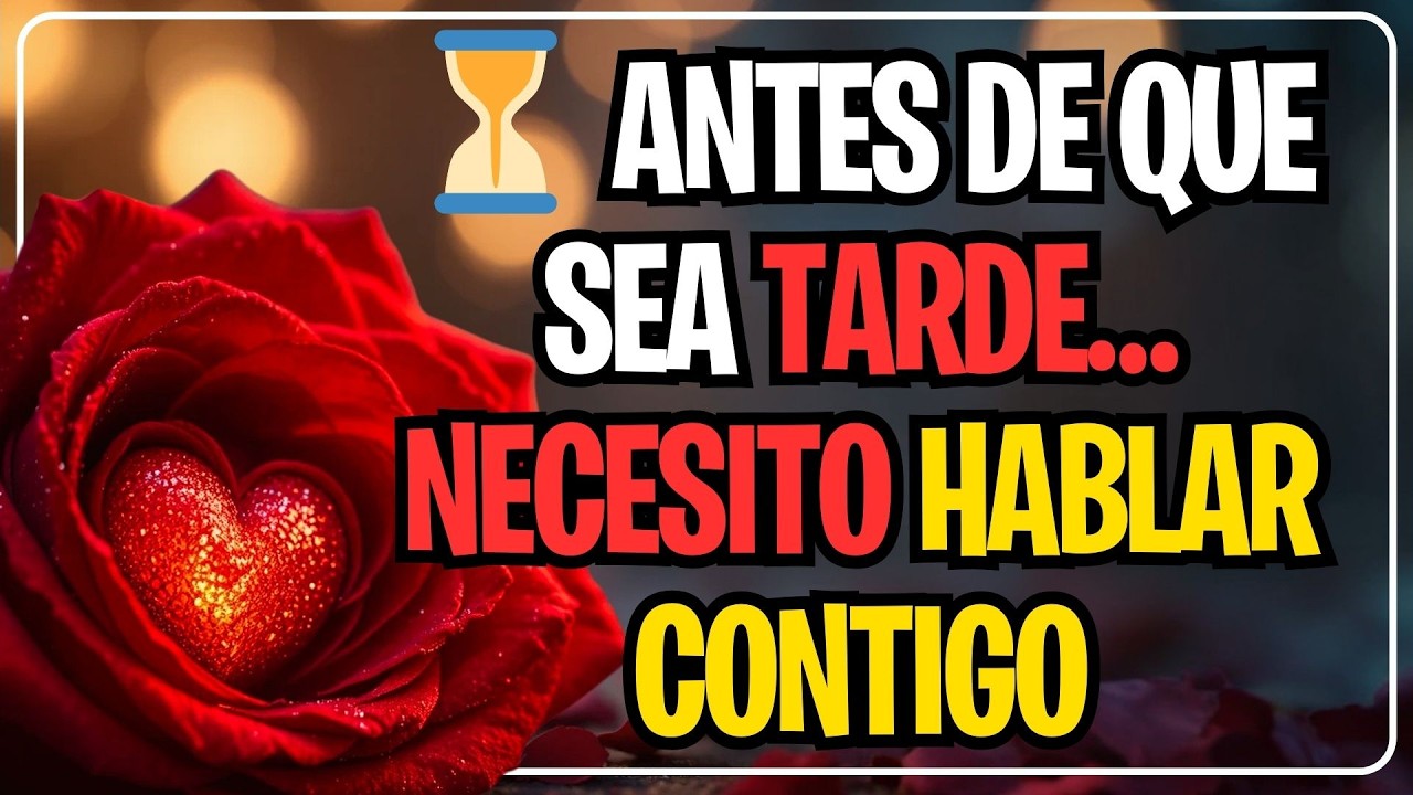 ⏳ ANTES DE QUE SEA TARDE… NECESITO HABLAR CONTIGO