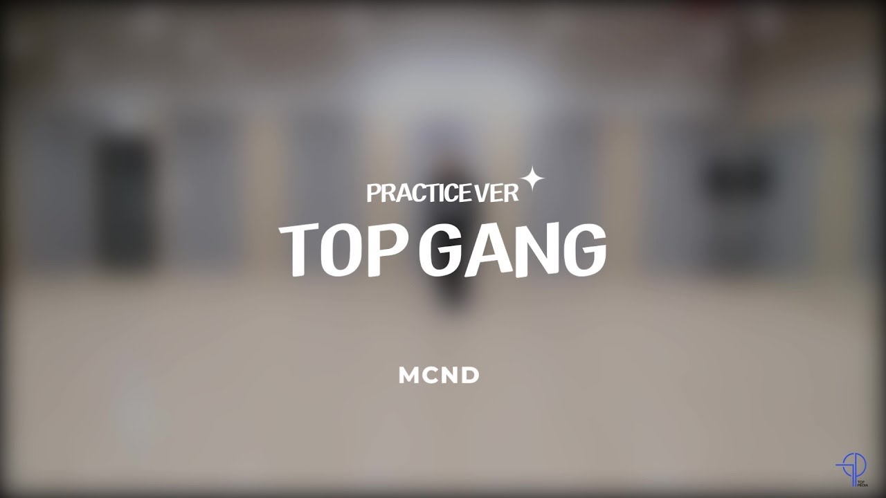 [Special Choreography Practice] MCND 'TOP GANG (티오피갱)' 안무영상