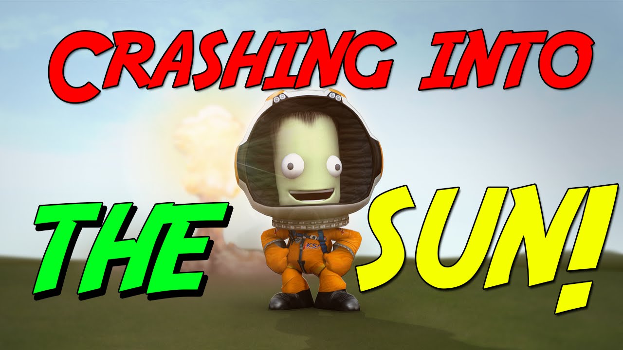 Kerbal Space Program: Crashing Into the Sun!