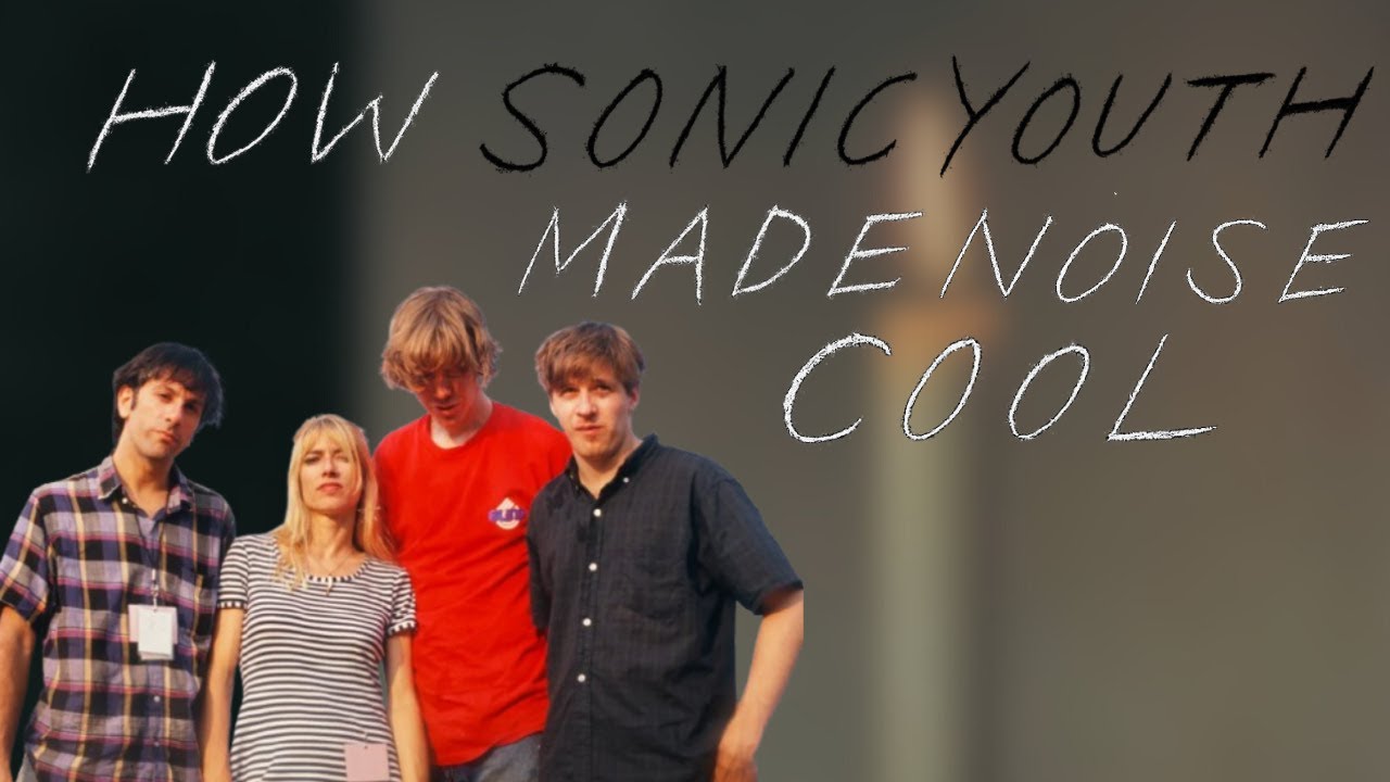 How Sonic Youth Made Noise Cool (and Revolutionized Rock)