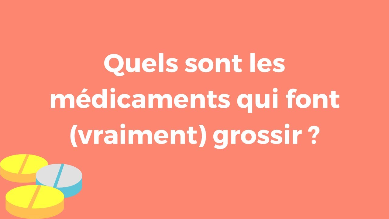 Les m&eacute;dicaments qui font grossir : tout savoir !