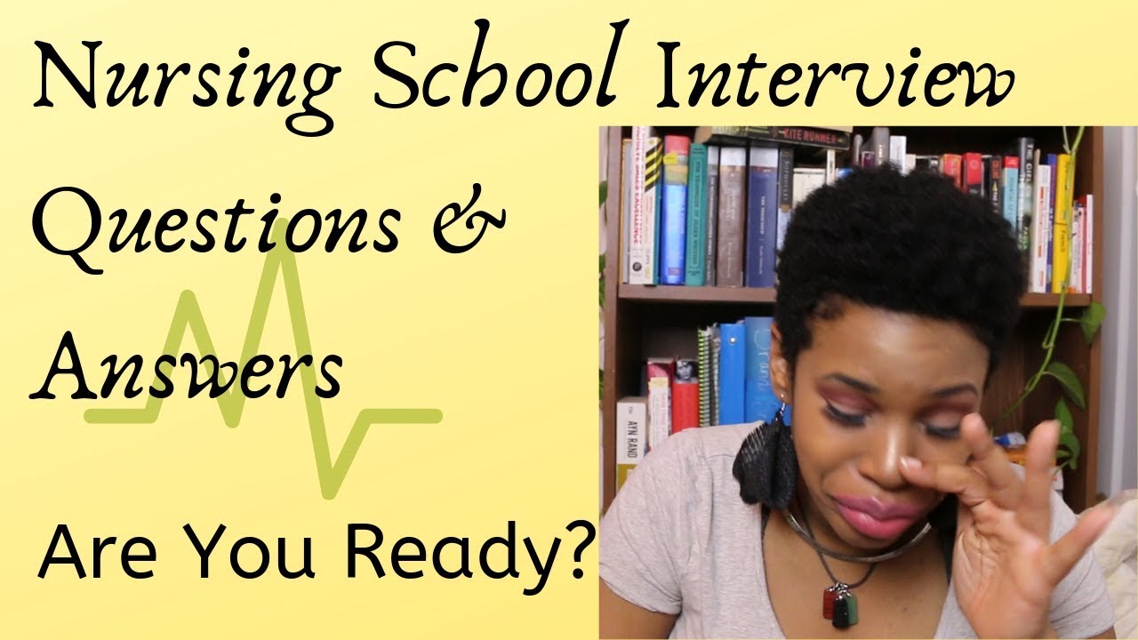 Nursing School Interview Questions & Answers~YourFavNurseB