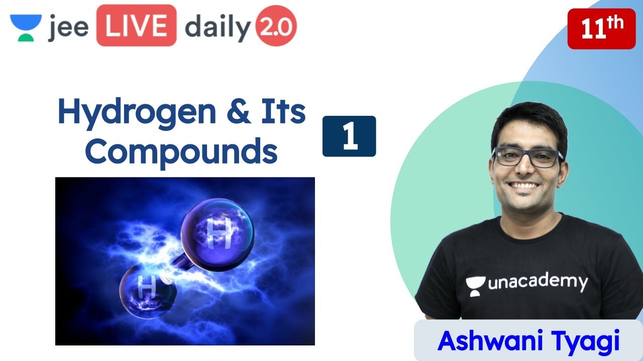 JEE: Hydrogen & Its Compounds L1 | Class 11 | Unacademy JEE | JEE Chemistry | Ashwani Tyagi