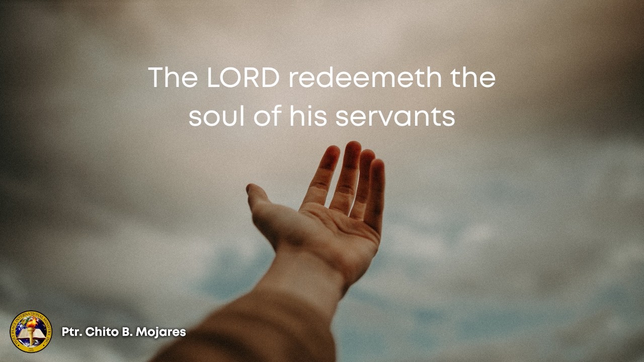 The LORD redeemeth the soul of his servants