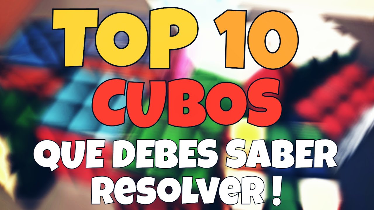 TOP 10 CUBOS  básicos que DEBES saber RESOLVER!!!! | Del Rubikeo