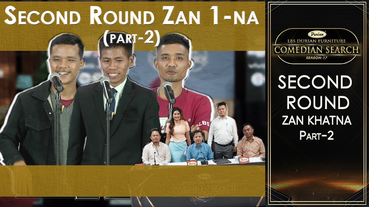 SECOND ROUND ZAN 1-NA  PART -  2 # LBS DURIAN FURNITURE COMEDIAN SEARCH, 2025