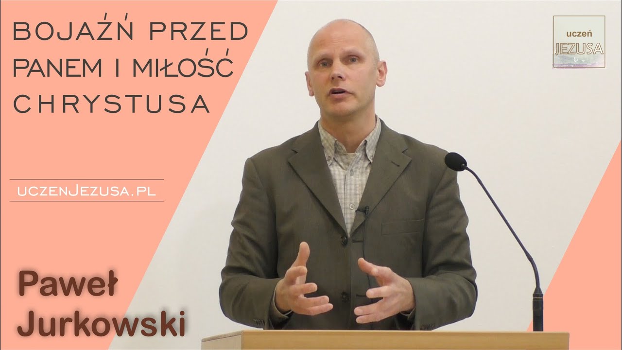 Bojaźń przed Panem i miłość Chrystusa - Paweł Jurkowski