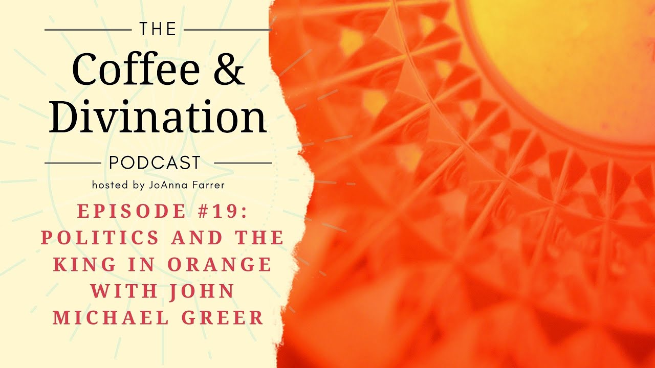 Episode #19: Politics and the King in Orange with John Michael Greer