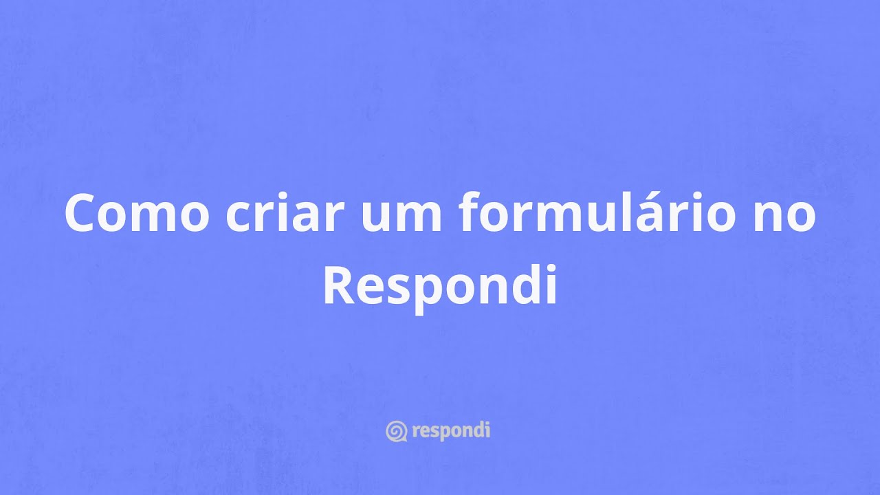 Como criar um formul&aacute;rio no Respondi