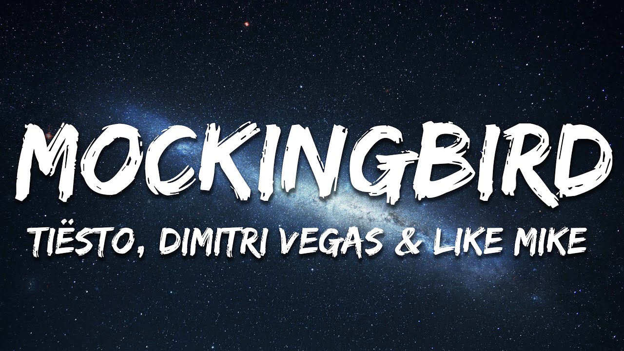 Ti&euml;sto, Dimitri Vegas & Like Mike & Gabry Ponte - Mockingbird (Lyrics)