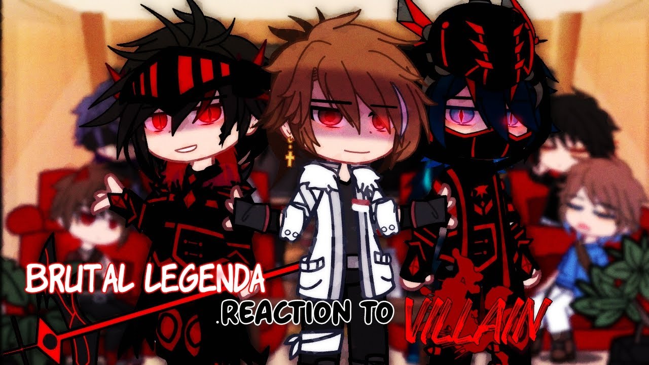Brutal legenda react to villain [ytmci]