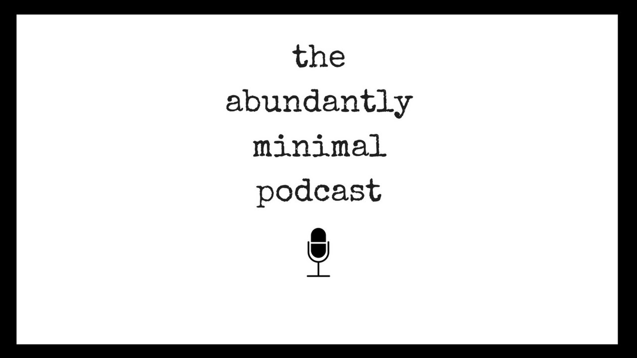 Too Much Technology? | The Abundantly Minimal Podcast | Episode 6
