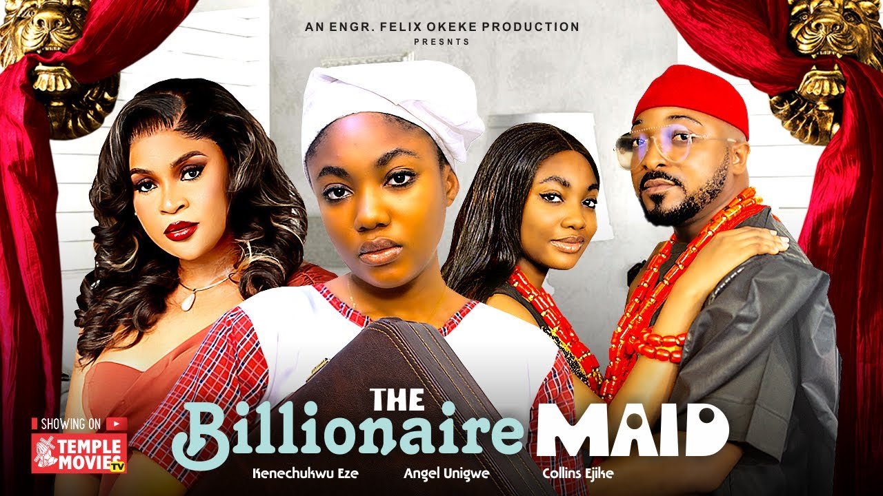 THE BILLIONAIRE MAID - ANGEL UNIGWE, KENECHUKWU EZE, COLLINS EJIKE - 2024 EXCLUSIVE NOLLYWOOD MOVIE
