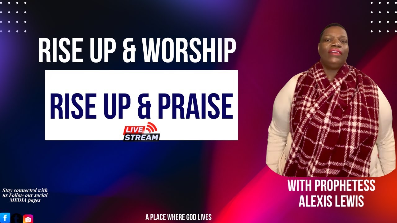 Rise Up and Worship Rise Up and Pray with Prophetess Alexis Lewis 1/23/2026