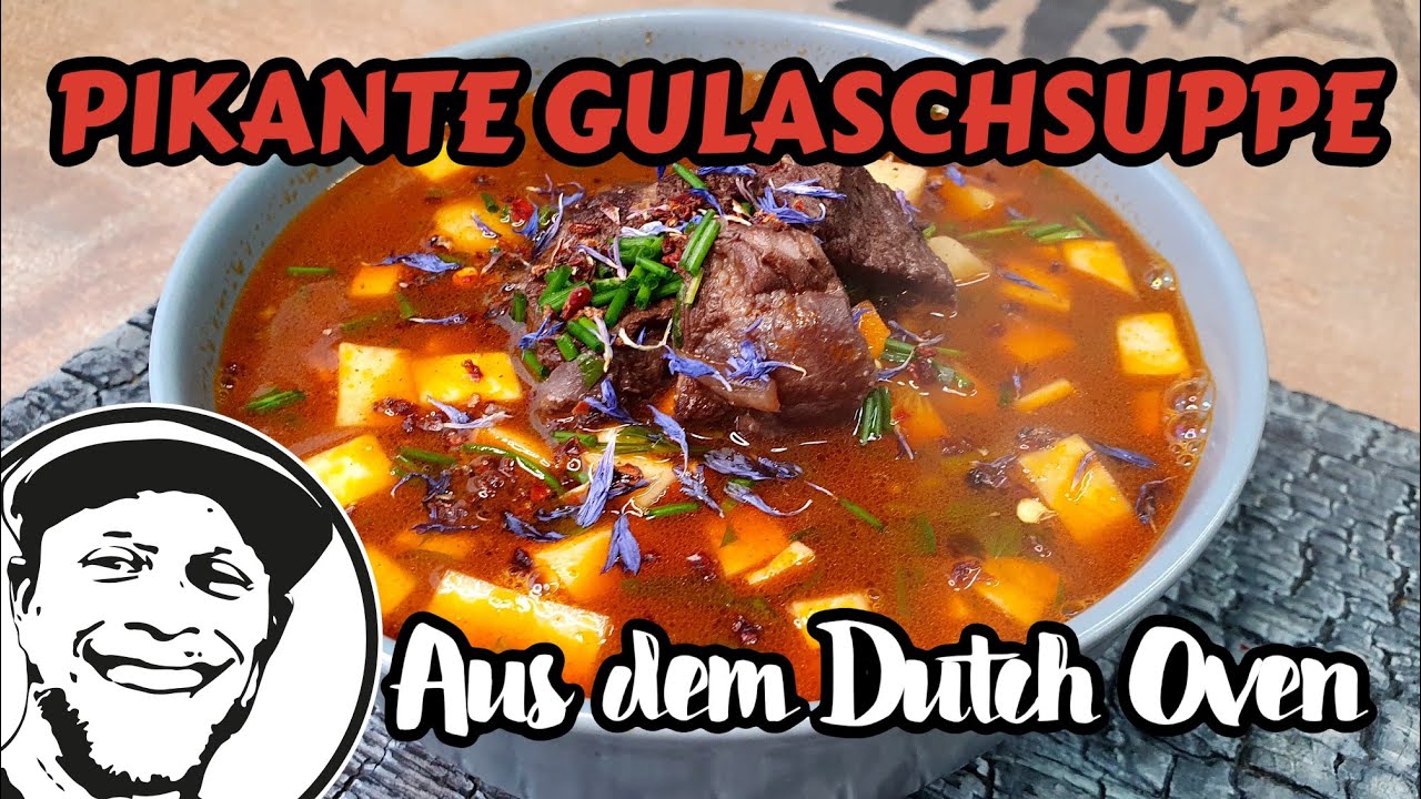 PIKANTE GULASCHSUPPE aus dem Dutch Oven | Party Soulfood | Grill & Chill / BBQ & Lifestyle