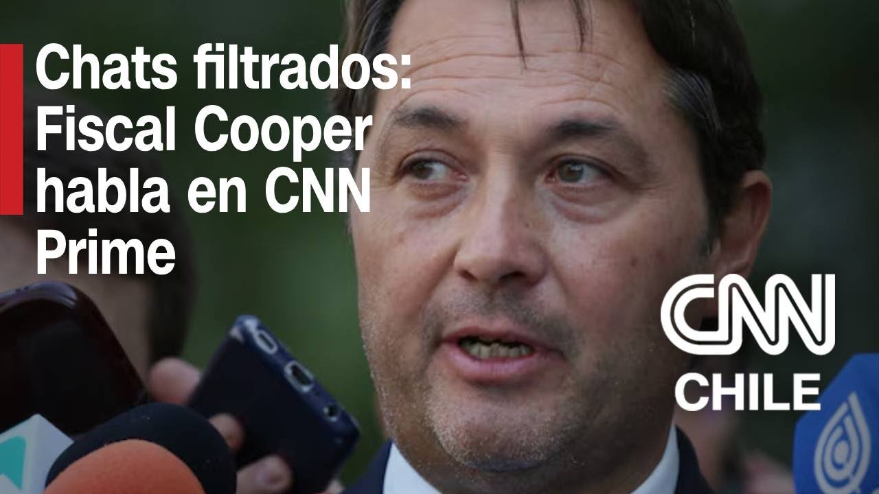 Fiscal Patricio Cooper habla en CNN Prime sobre la filtraci&oacute;n de chats entre Cariola y Hassler