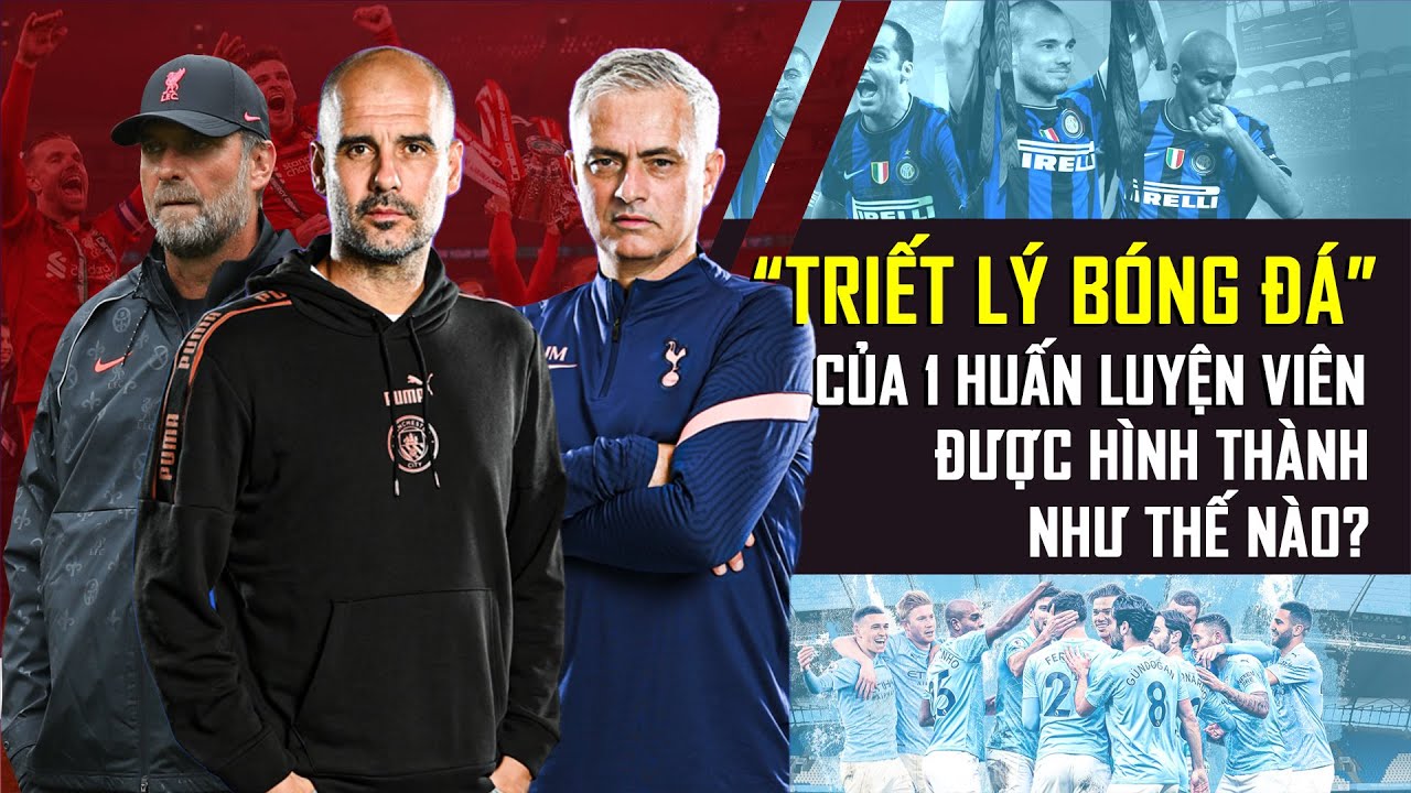“TRIẾT LÝ BÓNG ĐÁ” CỦA MỘT HUẤN LUYỆN VIÊN ĐƯỢC HÌNH THÀNH NHƯ THẾ NÀO? | MENTALITY (73)