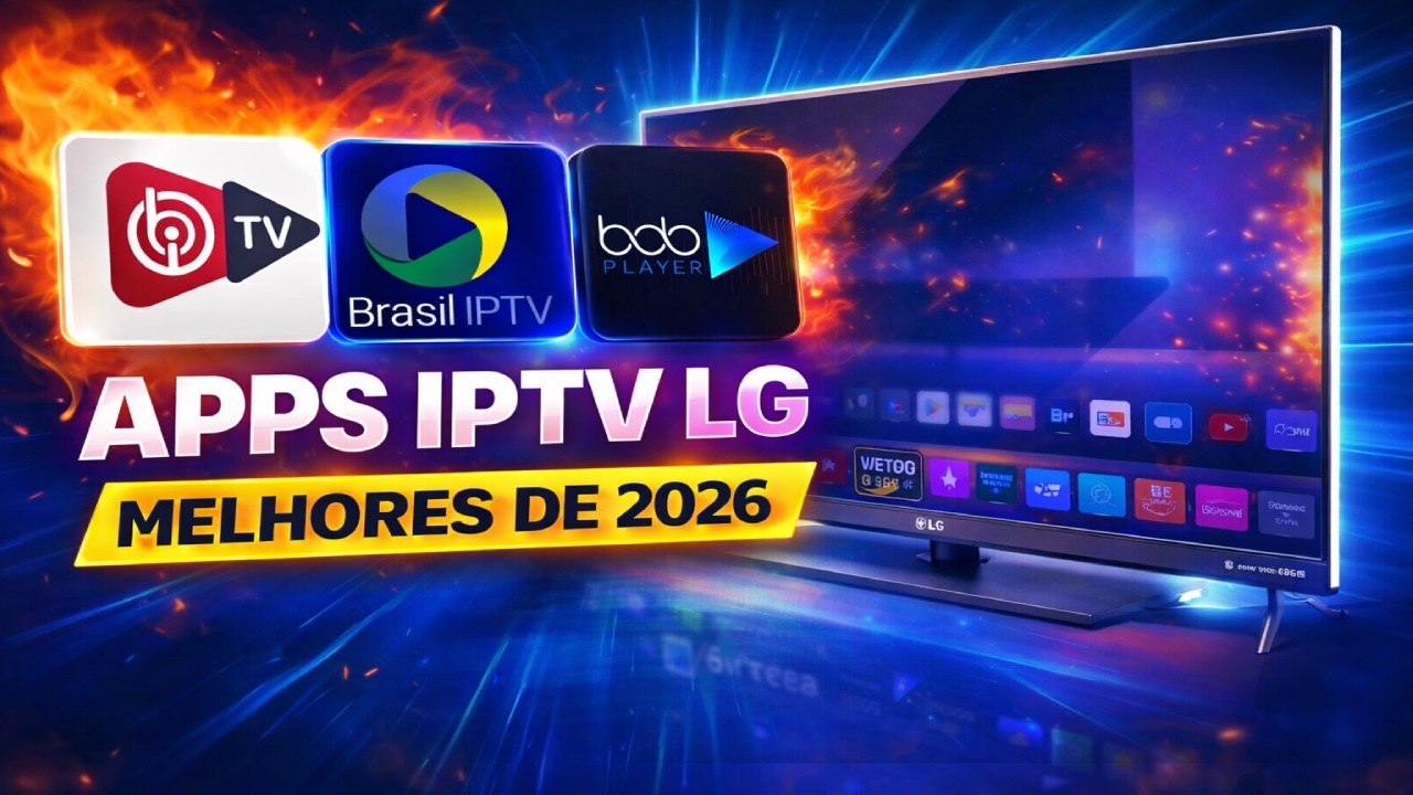 Os 3 Melhores Apps IPTV para TV LG em 2026 🔥 Teste Grátis