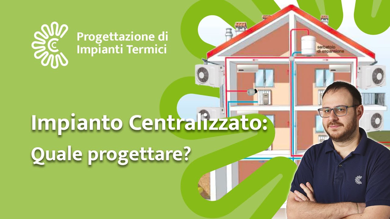 Cosa devi sapere sulla PROGETTAZIONE di IMPIANTI CENTRALIZZATI