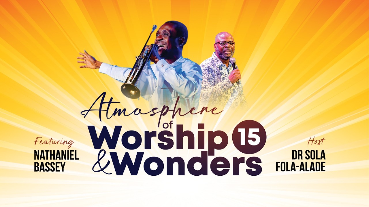 Atmosphere of Worship and Wonders XV with Dr. Sola Fola-Alade & Pastor Nathaniel Bassey