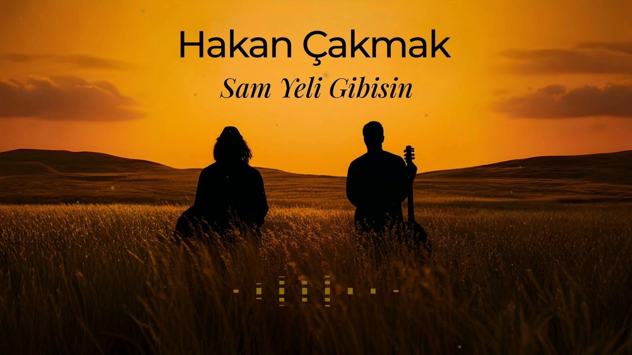 Hakan Çakmak - Sam Yeli Gibisin