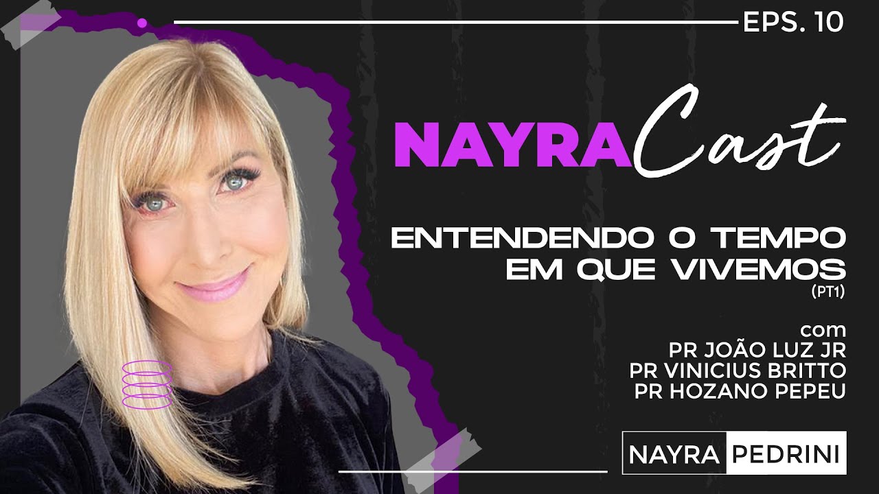 PODCAST #10 - ENTENDENDO O TEMPO EM QUE VIVEMOS - Nayra Pedrini