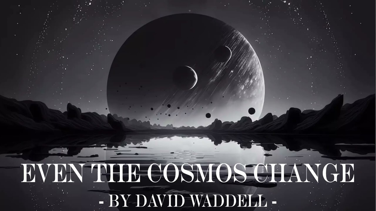 Even the Cosmos Change