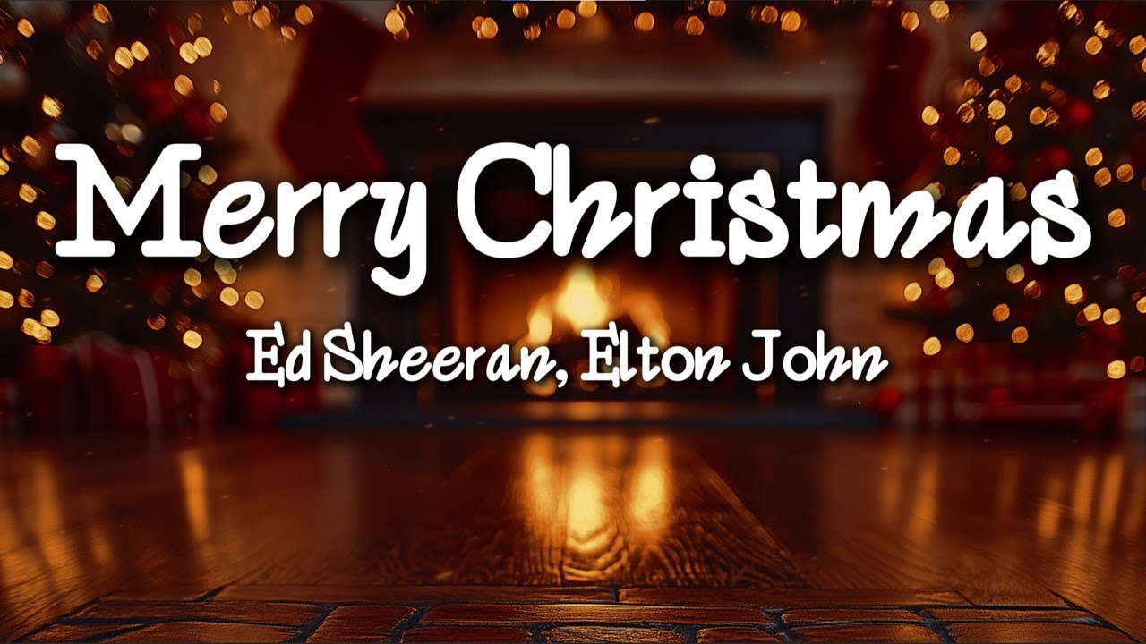 Ed Sheeran, Elton John - Merry Christmas (Lyrics)